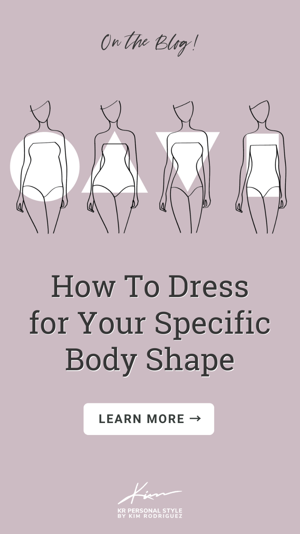 How To Dress for Your Specific Body Shape - KR Personal Style